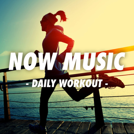 NOW MUSIC - DAILY WORKOUT -