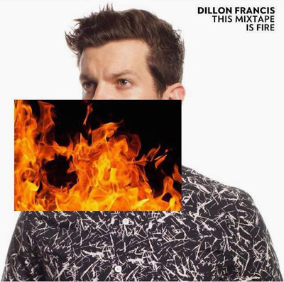 dillon-francis-this-mixtape-is-fire-ep